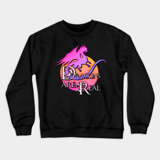 Dragons are Real Crewneck Sweatshirt